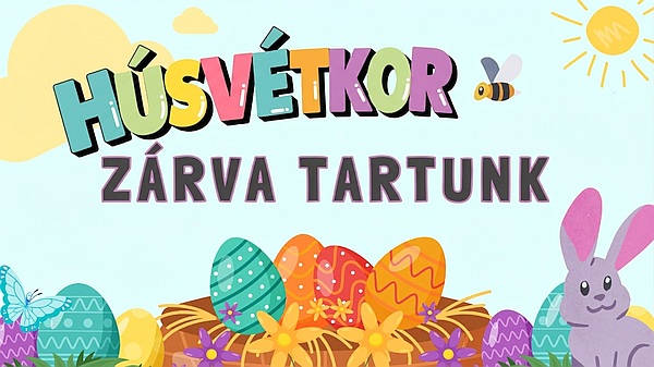 Húsvétkor zárva tartunk